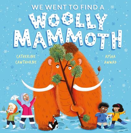 We Went to Find a Woolly Mammoth - Catherine Cawthorne,Aysha Awwad - ebook