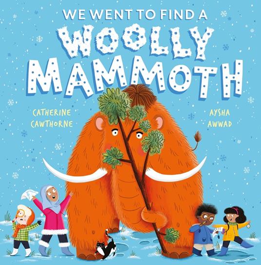 We Went to Find a Woolly Mammoth - Catherine Cawthorne,Aysha Awwad - ebook