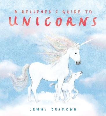 A Believer's Guide to Unicorns - Jenni Desmond - cover