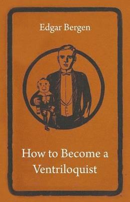 How To Become A Ventriloquist - Edgar Bergen - cover