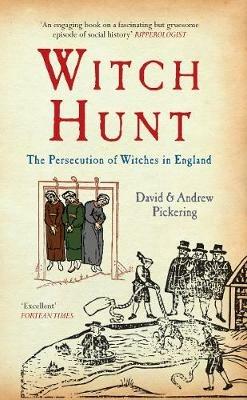 Witch Hunt: The Persecution of Witches in England - David Pickering,Andrew Pickering - cover