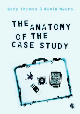The Anatomy of the Case Study - Gary Thomas,Kevin Myers - cover