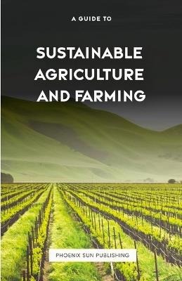 The Guide to Sustainable Agriculture and Farming - Ps Publishing - cover
