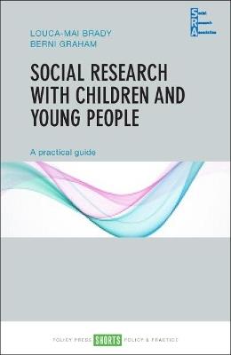 Social Research with Children and Young People: A Practical Guide - Louca-Mai Brady,Berni Graham - cover