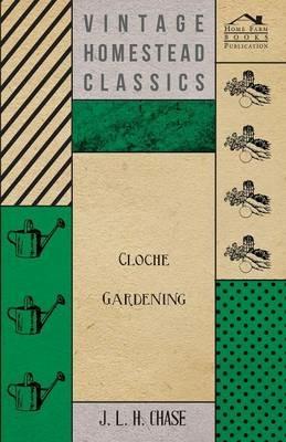 Cloche Gardening - J. L. H. Chase - cover