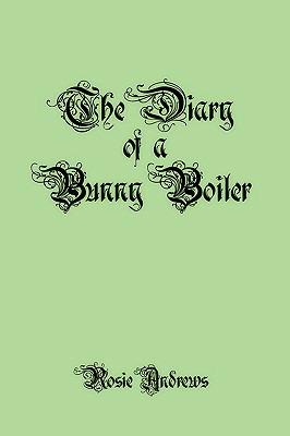 The Diary of a Bunny Boiler - Rosie Andrews - cover