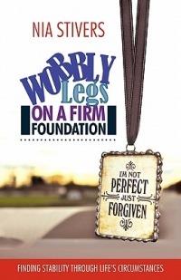 Wobbly Legs on a Firm Foundation: Finding Stability Through Life's Circumstances - Nia Stivers - cover