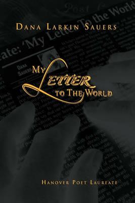 My Letter to The World - Dana Larkin Sauers - cover