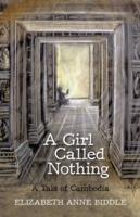 A Girl Called Nothing: A Tale of Cambodia - Elizabeth Anne Biddle - cover