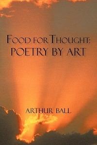 Food For Thought: Poetry By Art Book Two - Arthur Ball - cover