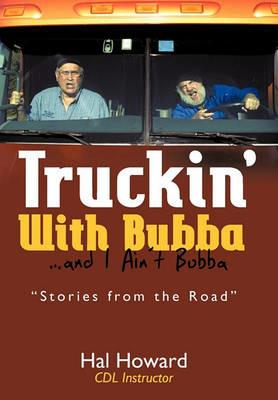 Truckin' with Bubba ... and I Ain't Bubba - Hal Howard - cover