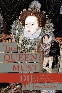 The Queen Must Die: A Mystery with Young Will Shakespeare - John Scarinci - cover
