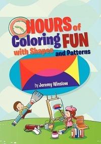 Hours of Coloring Fun with Shapes and Patterns - Jeremy Winslow - cover