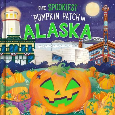 The Spookiest Pumpkin Patch in Alaska - Louise Martin - cover