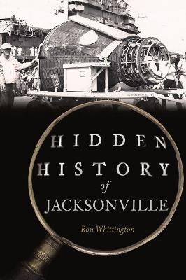 Hidden History of Jacksonville - Ron Whittington - cover