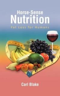 Horse-Sense Nutrition: Fat Loss for Humans - Carl Blake - cover