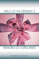 Epics of an Odyssey 2: Memoirs Of A Dreamer - Jenneive M. Johnson - cover