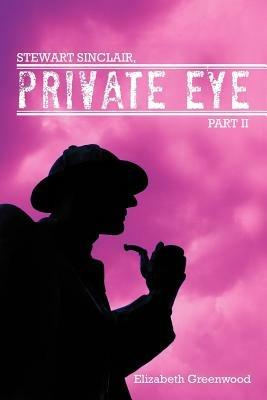 Stewart Sinclair, Private Eye: Part II - Elizabeth Greenwood - cover