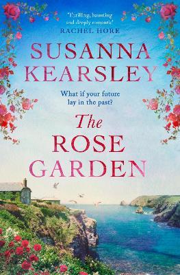 The Rose Garden: One house. Two worlds. A love that defies time. - Susanna Kearsley - cover
