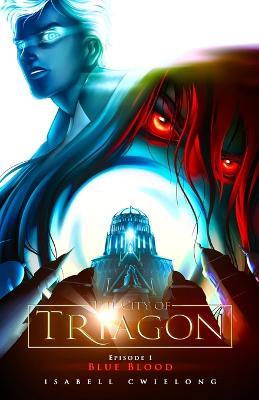 The City of Triagon: Episode 1: Blue Blood - cover
