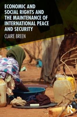 Economic and Social Rights and the Maintenance of International Peace and Security - Claire Breen - cover