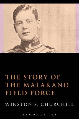 The Story of the Malakand Field Force - Sir Winston S. Churchill - cover