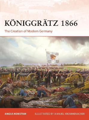 Königgrätz 1866: The Creation of Modern Germany - Angus Konstam - cover