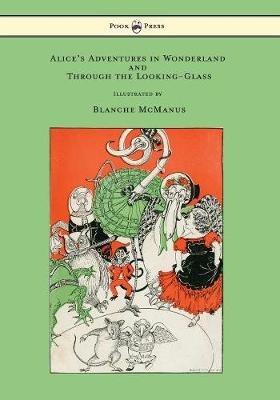 Alice's Adventures in Wonderland and Through the Looking-Glass - With Sixteen Full-Page Illustrations by Blanche McManus - Lewis Carroll - cover