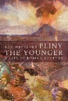 Pliny the Younger: A Life in Roman Letters - Rex Winsbury - cover