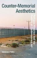 Counter-Memorial Aesthetics: Refugee Histories and the Politics of Contemporary Art - Veronica Tello - cover