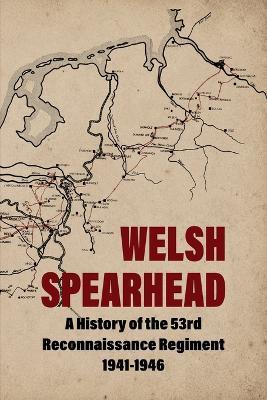 WELSH SPEARHEAD A History of the 53rd Reconnaissance Regiment 1941-1946 - Regimental Headquarters - cover