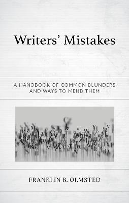 Writers' Mistakes: A Handbook of Common Blunders and Ways to Mend Them - Franklin B. Olmsted - cover