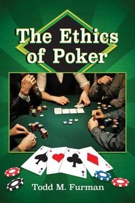 The Ethics of Poker - Todd M. Furman - cover