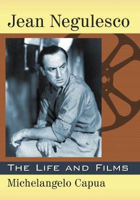 Jean Negulesco: The Life and Films - Michelangelo Capua - cover