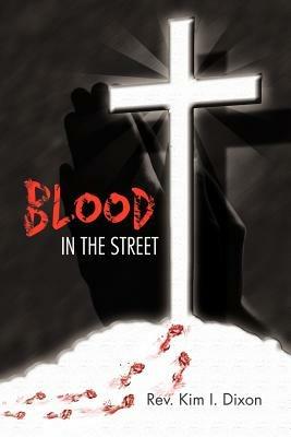 Blood in the Street - Rev Kim I Dixon - cover