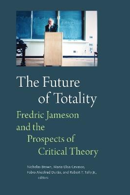 The Future of Totality: Fredric Jameson and the Prospects of Critical Theory - cover