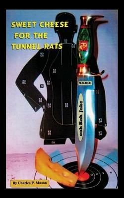 Sweet Cheese for the Tunnel Rats - Charles P Mason - cover