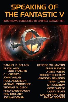 Speaking of the Fantastic V: Interviews with Science Fiction and Fantasy Authors - Darrell Schweitzer,George R R Martin,Samuel R Delany - cover