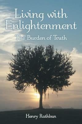 Living with Enlightenment: The Burden of Truth - Henry Rathbun - cover