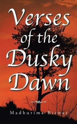 Verses of the Dusky Dawn - Madhurima Biswas - cover
