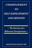 Unemployment to Self-Employment and Beyond: The Journey of a Reluctant Entrepreneur - Phd Umasuthan Kaloo - cover