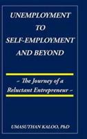 Unemployment to Self-Employment and Beyond: The Journey of a Reluctant Entrepreneur - Umasuthan Kaloo - cover