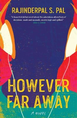 However Far Away: A Novel - Rajinderpal S. Pal - cover