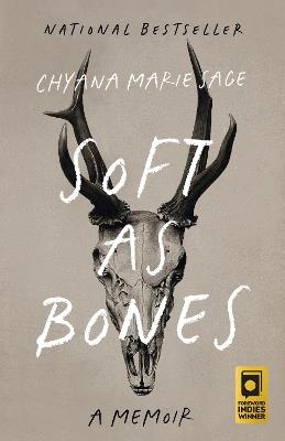 Soft as Bones: A Memoir - Chyana Marie Sage - cover