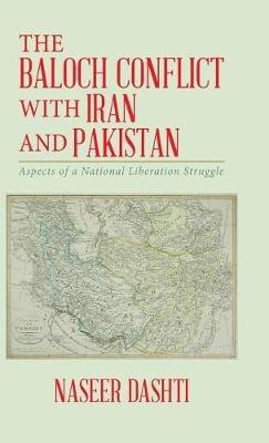 The Baloch Conflict with Iran and Pakistan: Aspects of a National Liberation Struggle - Naseer Dashti - cover