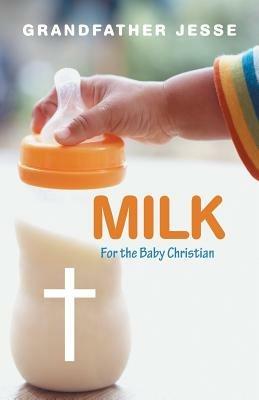 Milk: For the Baby Christian - Grandfather Jesse - cover