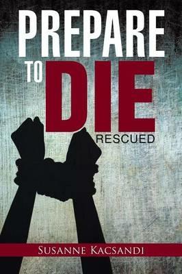 Prepare to Die: Rescued - Susanne Kacsandi - cover