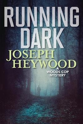 Running Dark: A Woods Cop Mystery - Joseph Heywood - cover