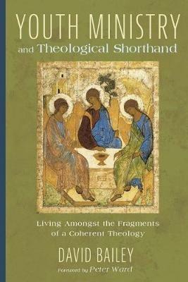 Youth Ministry and Theological Shorthand - David Bailey - cover