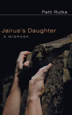 Jairus's Daughter: A Midrash - Patti Rutka - cover